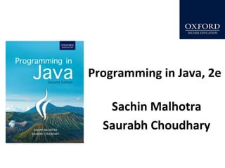 Programming in Java, 2e
Sachin Malhotra
Saurabh Choudhary
 