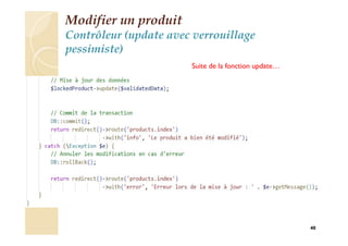 Modifier un produit
Contrôleur (update avec verrouillage
pessimiste)
40
Suite de la fonction update…
 