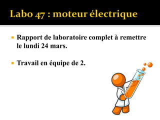  Rapport de laboratoire complet à remettre
le lundi 24 mars.
 Travail en équipe de 2.
 