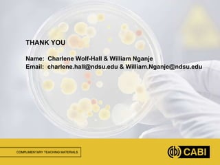 COMPLIMENTARY TEACHING MATERIALS
THANK YOU
Name: Charlene Wolf-Hall & William Nganje
Email: charlene.hall@ndsu.edu & William.Nganje@ndsu.edu
 