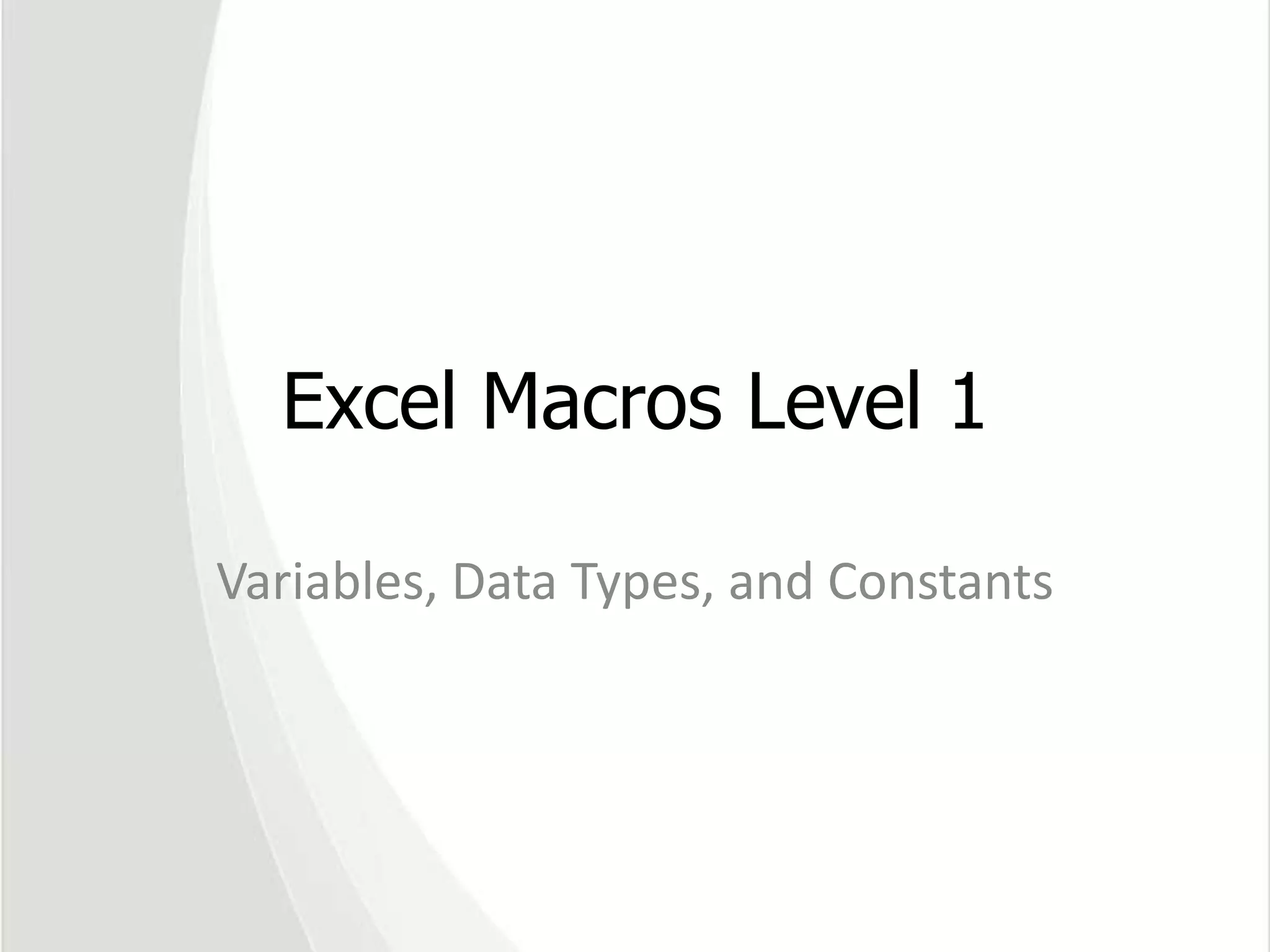 Excel Macros Level 1Variables, Data Types, and Constants