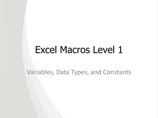 Excel Macros Level 1 Variables, Data Types, and Constants 