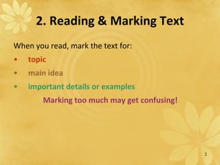 2. Reading & Marking Text When you read, mark the text for: topic main idea important details or examples Marking too much may get confusing! 