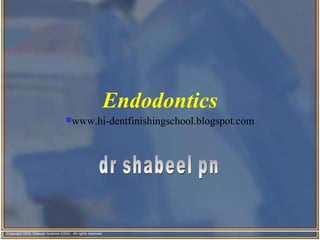 Endodontics dr shabeel pn <ul><li>www.hi-dentfinishingschool.blogspot.com </li></ul>