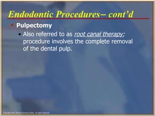 <ul><li>Pulpectomy   </li></ul><ul><ul><li>Also referred to as  root canal therapy ;  procedure involves the complete remo...