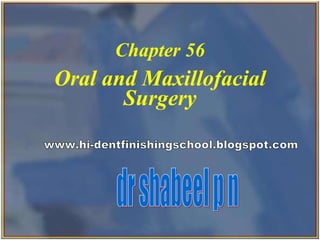 Oral and Maxillofacial Surgery   Chapter 56 dr shabeel p n www.hi-dentfinishingschool.blogspot.com 