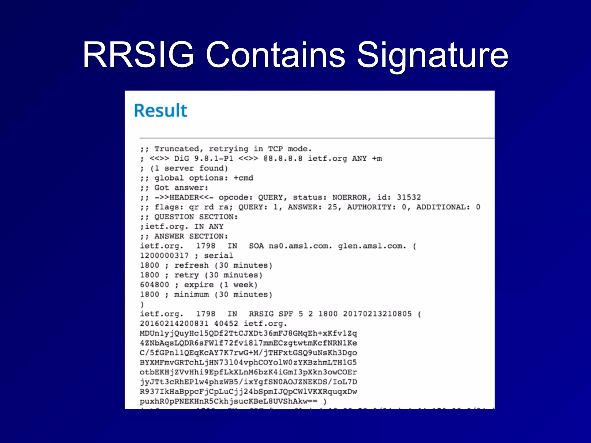 RRSIG Contains Signature
 
