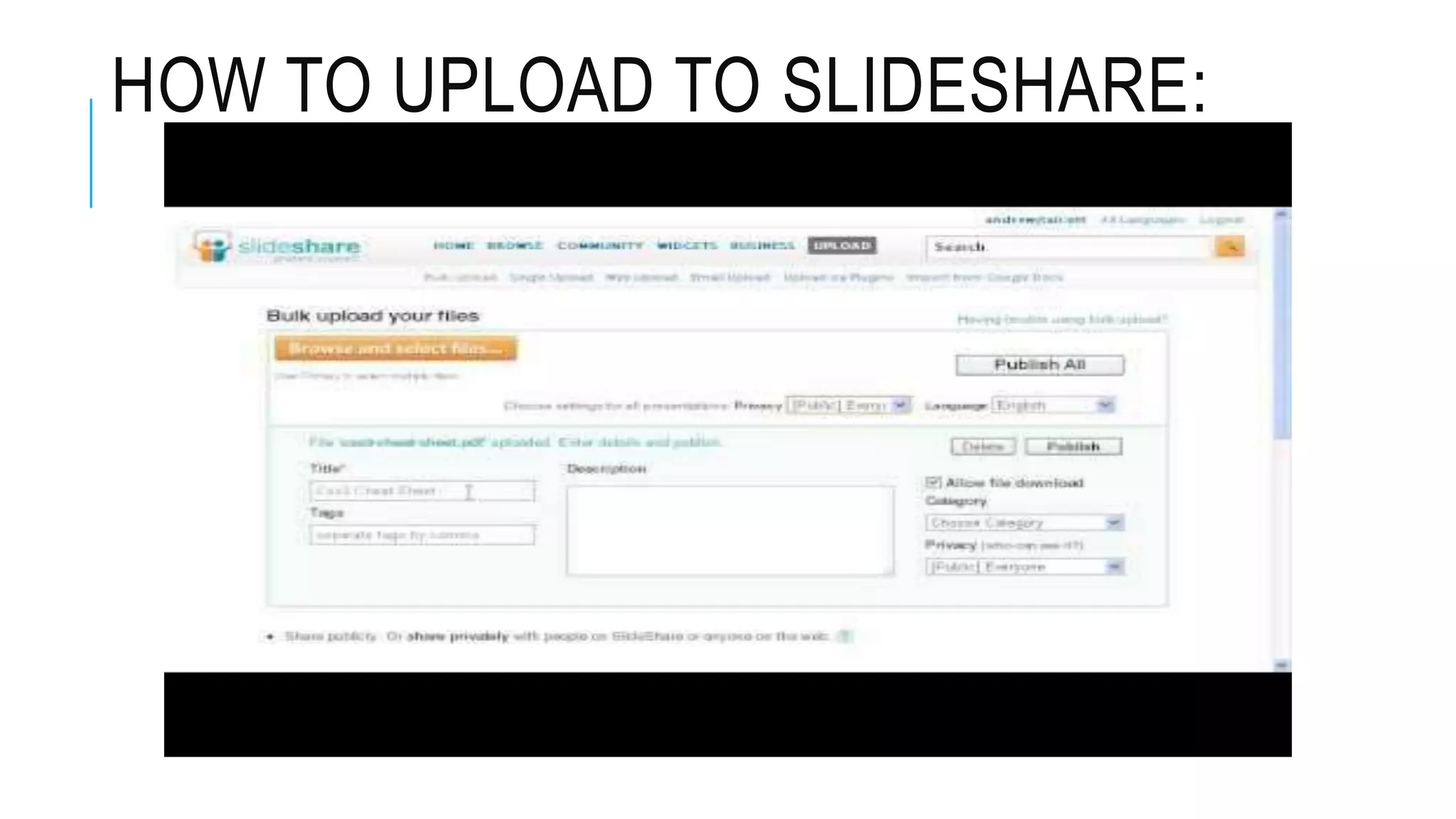 HOW TO UPLOAD TO SLIDESHARE:
 