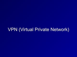 VPN (Virtual Private Network)
 
