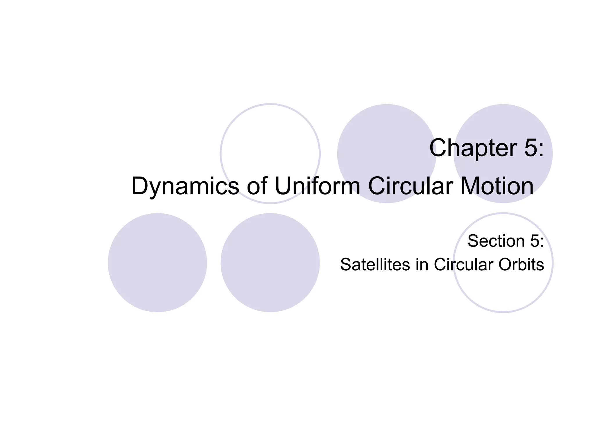 Chapter 5: Dynamics of Uniform Circular Motion   Section 5: Satellites in Circular Orbits 
