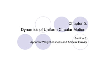 Chapter 5: Dynamics of Uniform Circular Motion   Section 6: Apparent Weightlessness and Artificial Gravity 