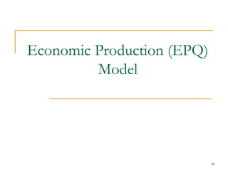 18
Economic Production (EPQ)
Model
 