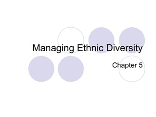 Managing Ethnic Diversity Chapter 5 