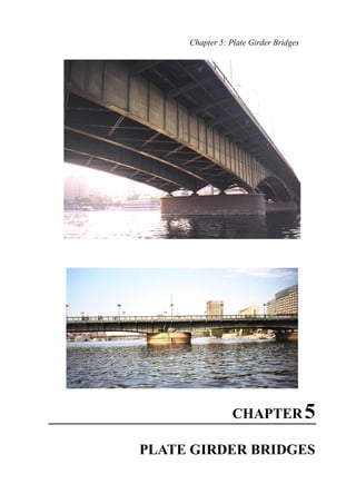 Chapter 5: Plate Girder Bridges
CHAPTER5
PLATE GIRDER BRIDGES
 