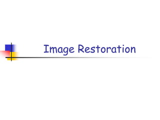 Image Restoration
 