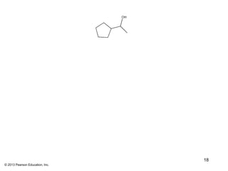 OH




                                      18
© 2013 Pearson Education, Inc.
 