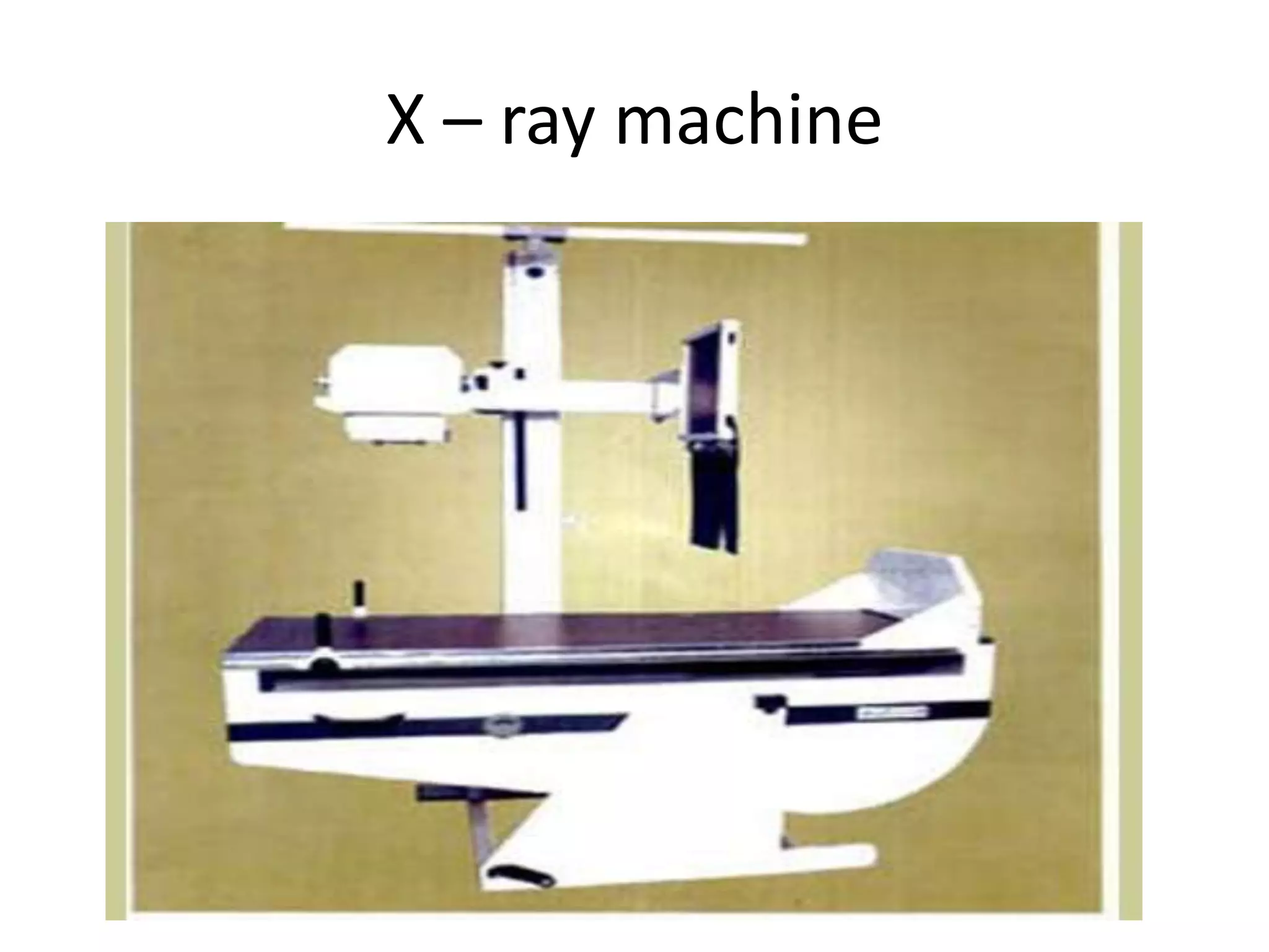 X – ray machine
 