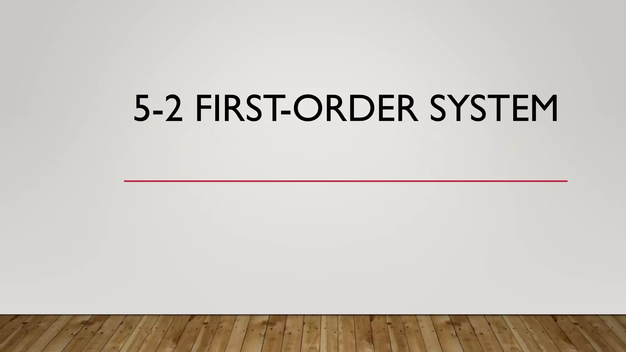 5-2 FIRST-ORDER SYSTEM
 