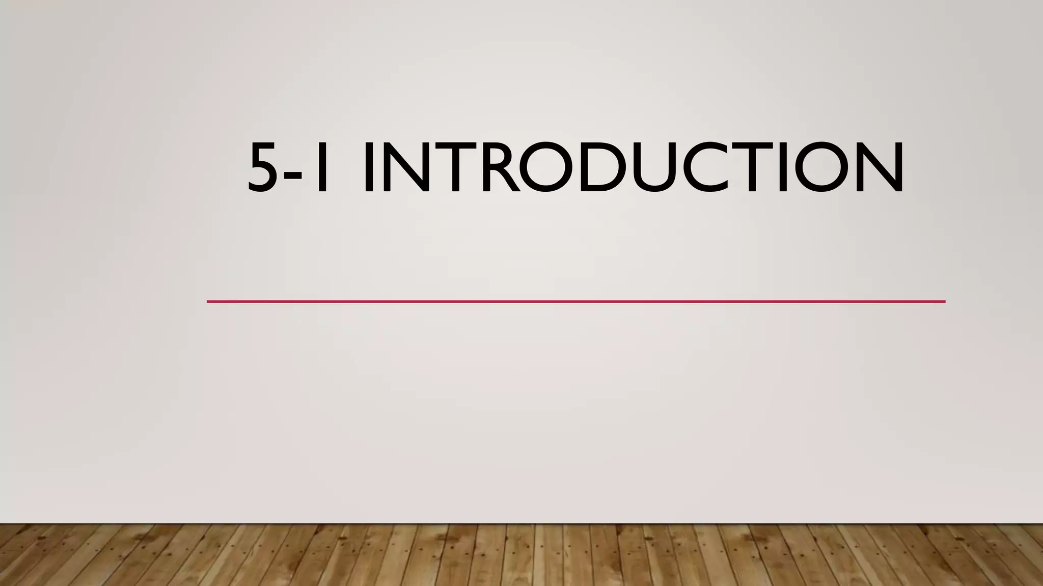 5-1 INTRODUCTION
 