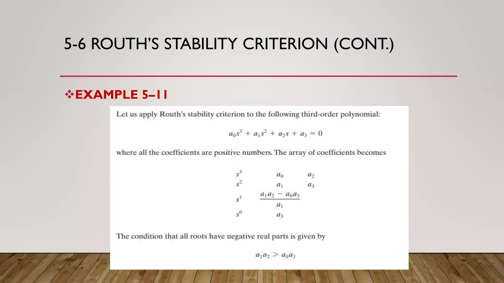5-6 ROUTH’S STABILITY CRITERION (CONT.)
EXAMPLE 5–11
 