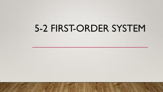 5-2 FIRST-ORDER SYSTEM
 