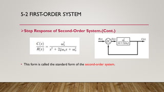 5-2 FIRST-ORDER SYSTEM
Step Response of Second-Order System.(Cont.)
• This form is called the standard form of the second-order system.
 