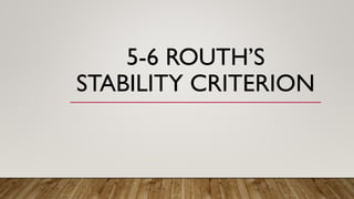 5-6 ROUTH’S
STABILITY CRITERION
 