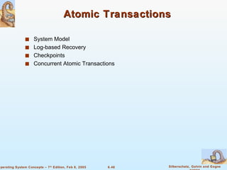 Atomic Transactions System Model Log-based Recovery Checkpoints Concurrent Atomic Transactions 