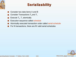 Serializability Consider two data items A and B Consider Transactions T 0  and T 1 Execute T 0 , T 1  atomically Execution sequence called  schedule Atomically executed transaction order called  serial schedule For N transactions, there are N! valid serial schedules 