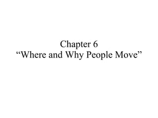 Chapter 6 “Where and Why People Move” 