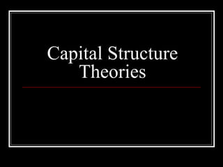 Capital Structure Theories 
