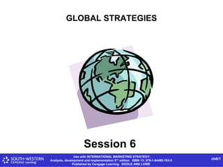 GLOBAL STRATEGIES Session 6 