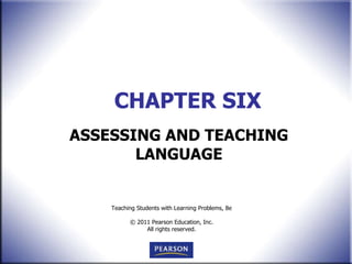 CHAPTER SIX ASSESSING AND TEACHING LANGUAGE 