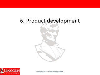 6. Product development
 
