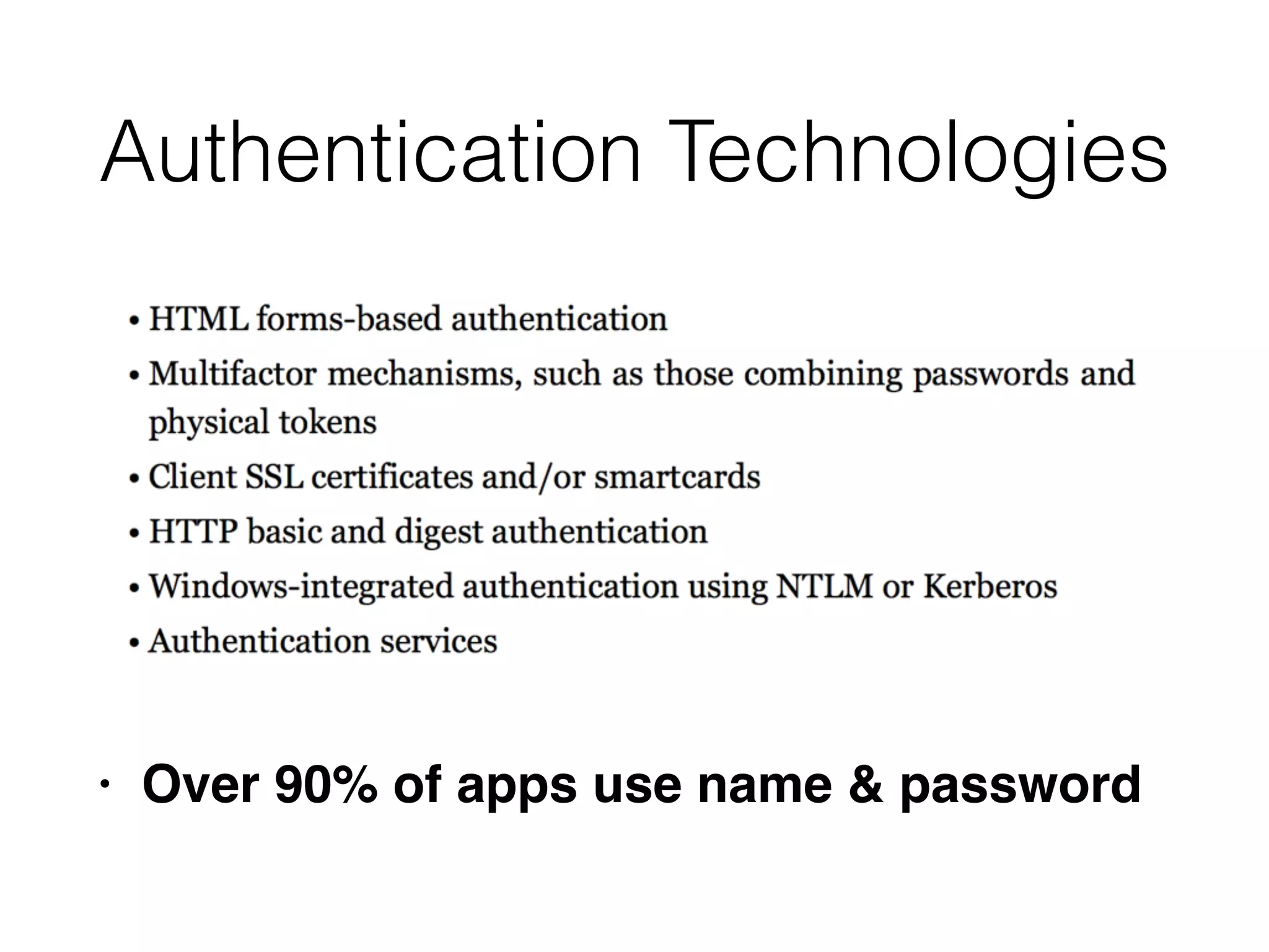 Authentication Technologies
• Over 90% of apps use name & password
 