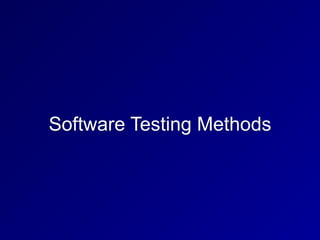 Software Testing Methods
 