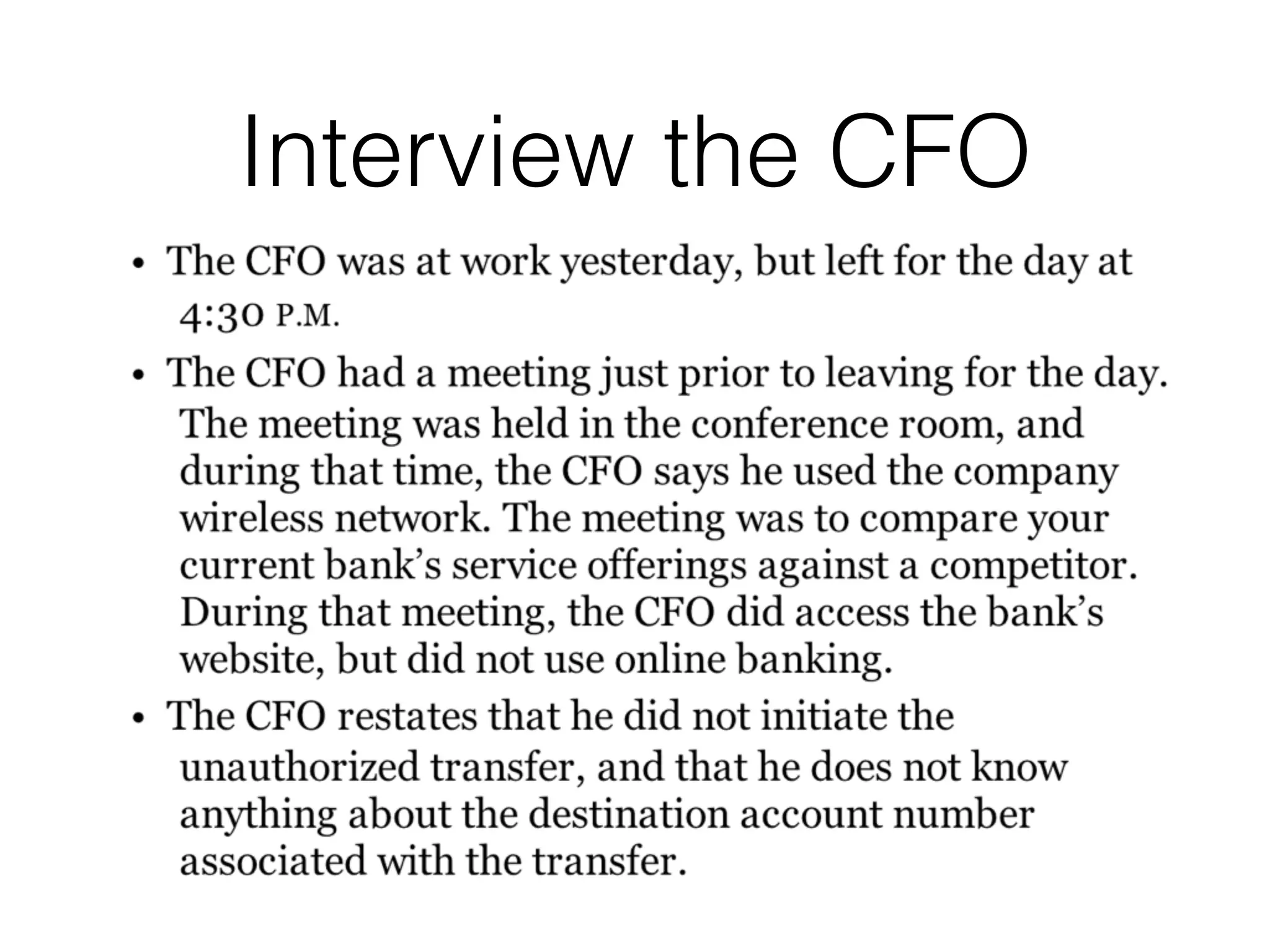 Interview the CFO
 