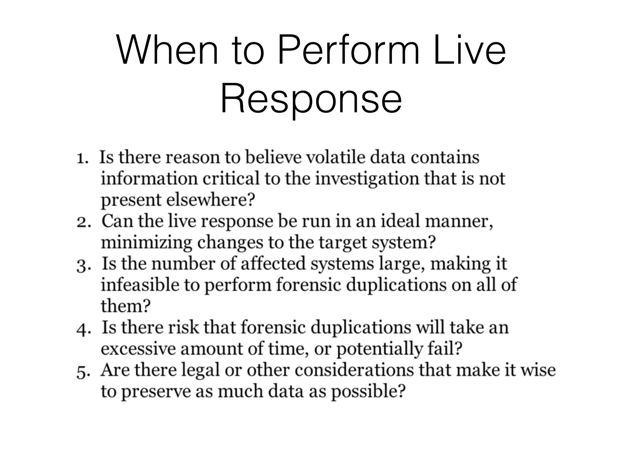 When to Perform Live
Response
 