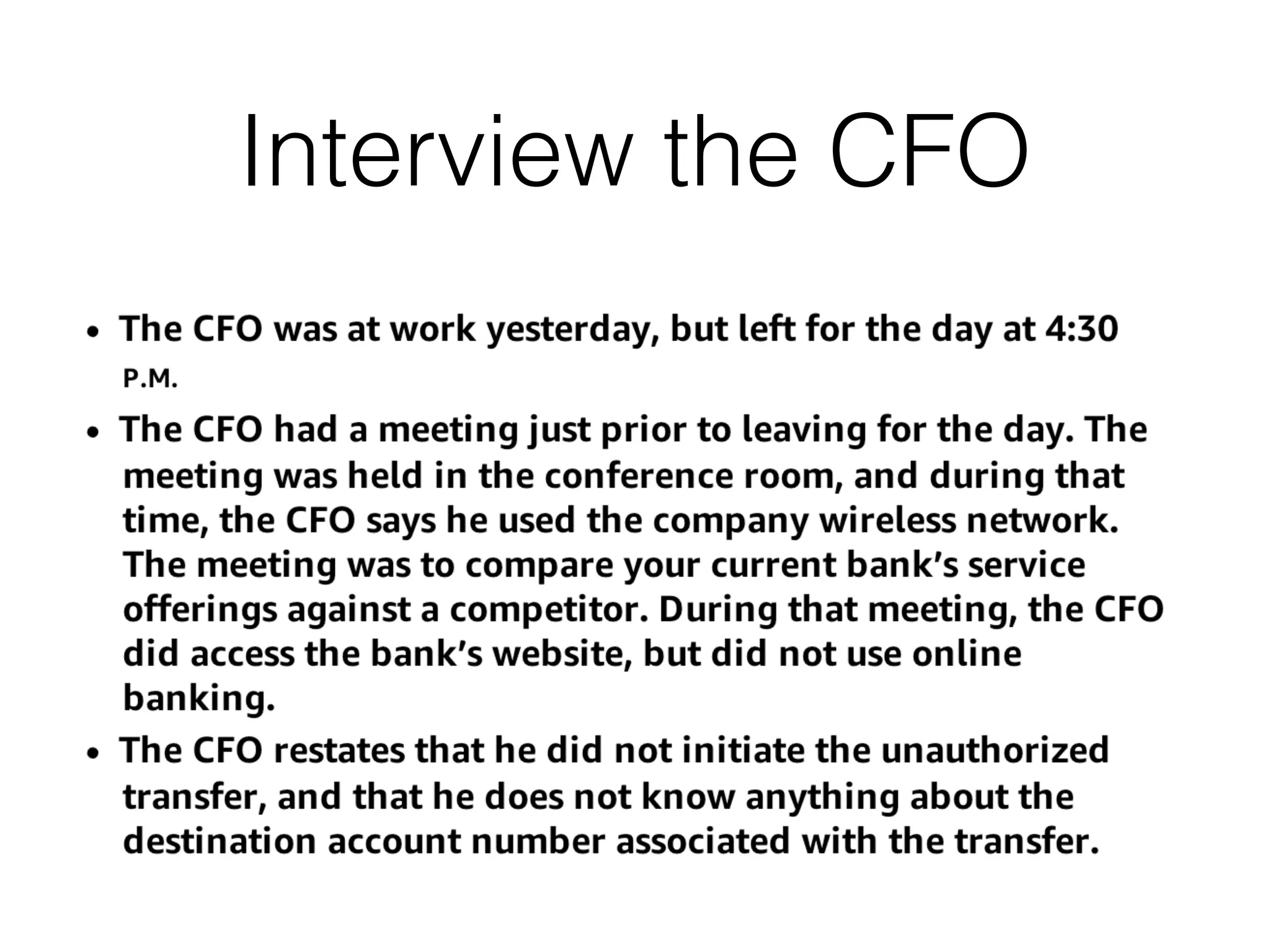 Interview the CFO
 