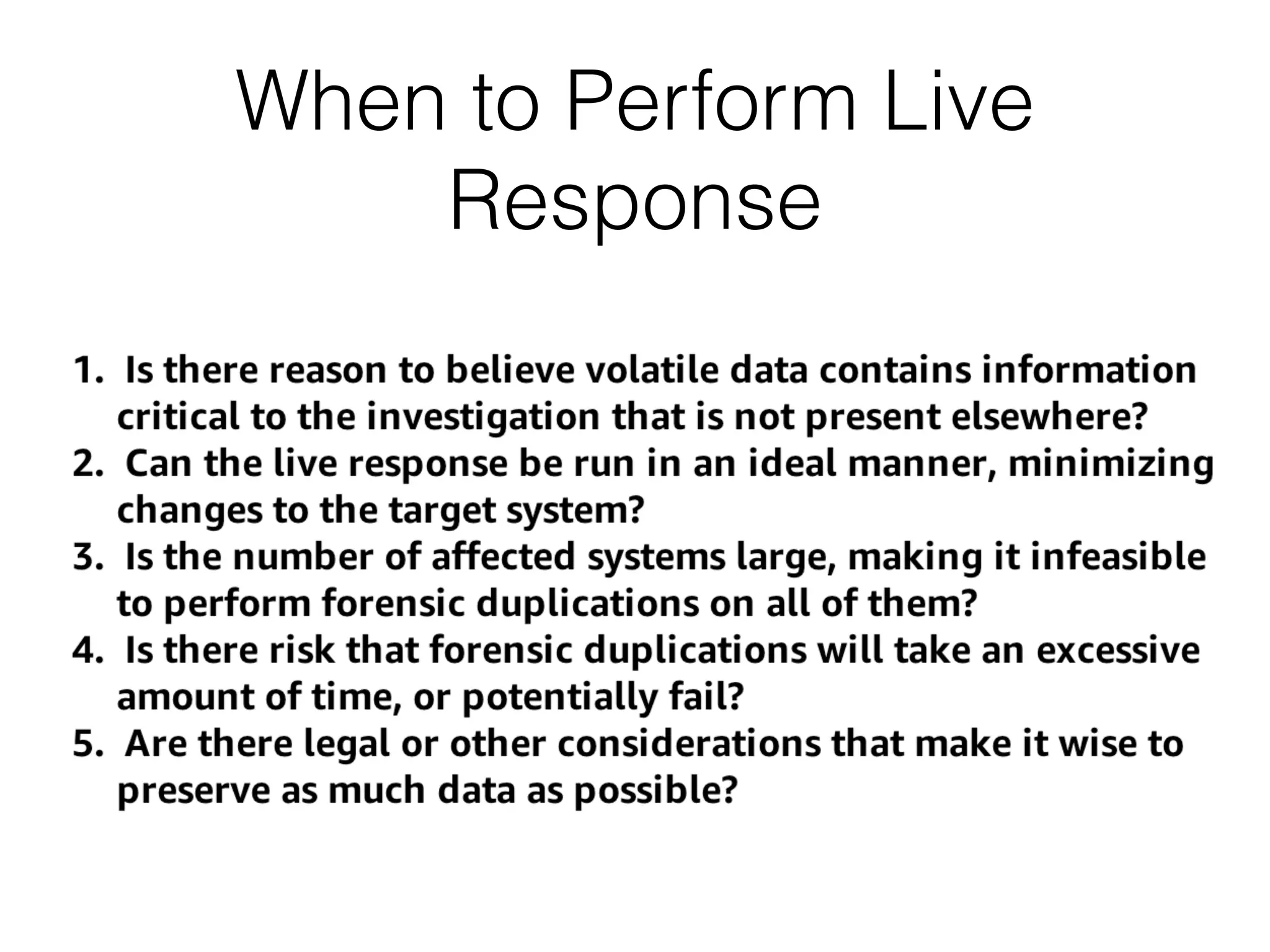 When to Perform Live
Response
 