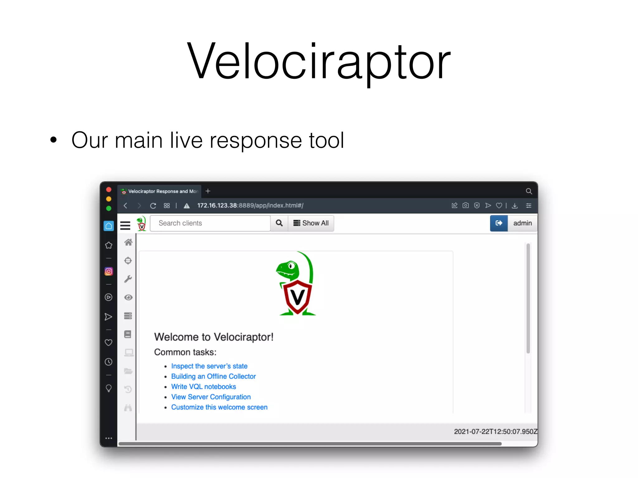 Velociraptor
• Our main live response tool
 