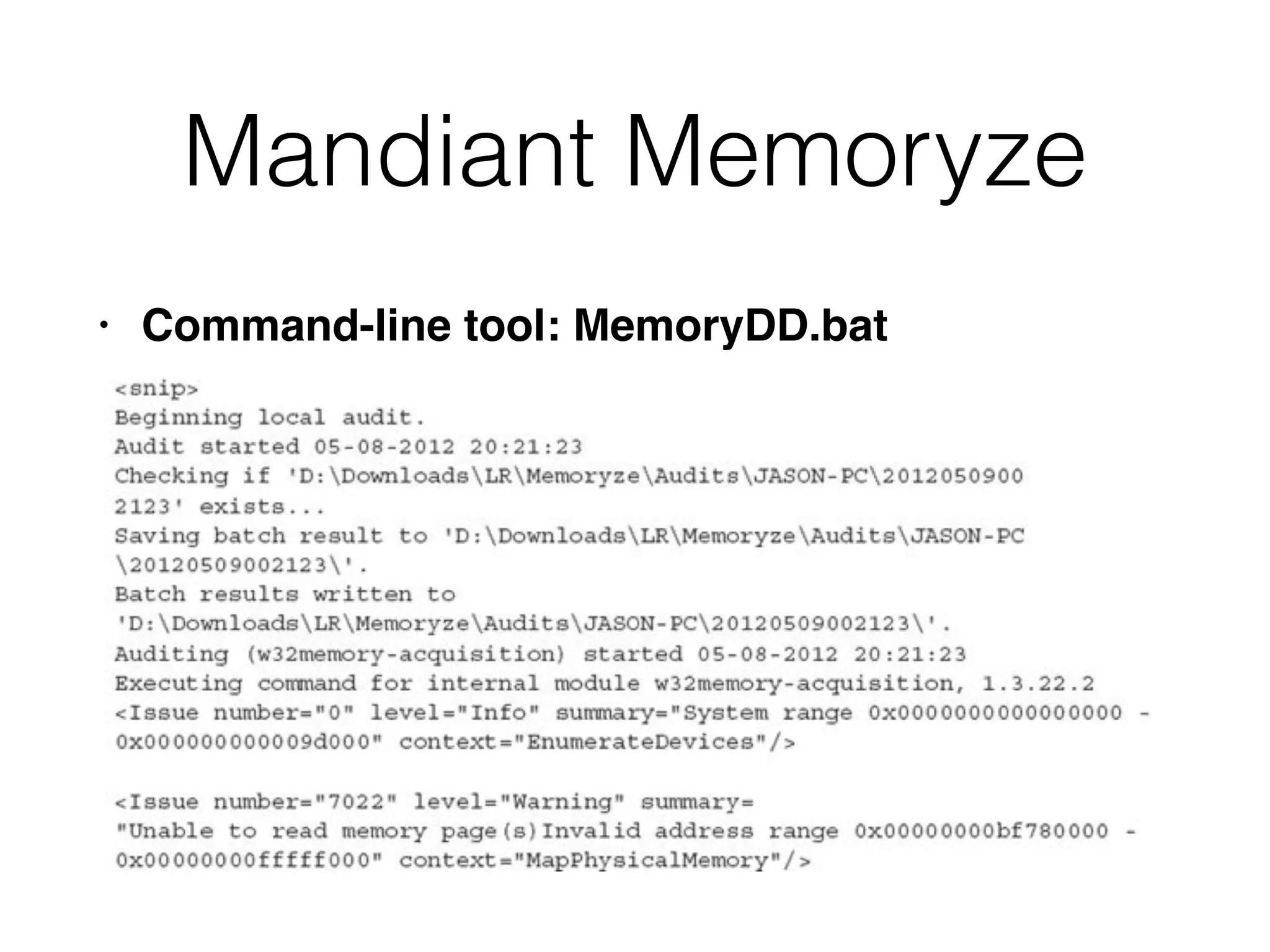 Mandiant Memoryze
• Command-line tool: MemoryDD.bat
 