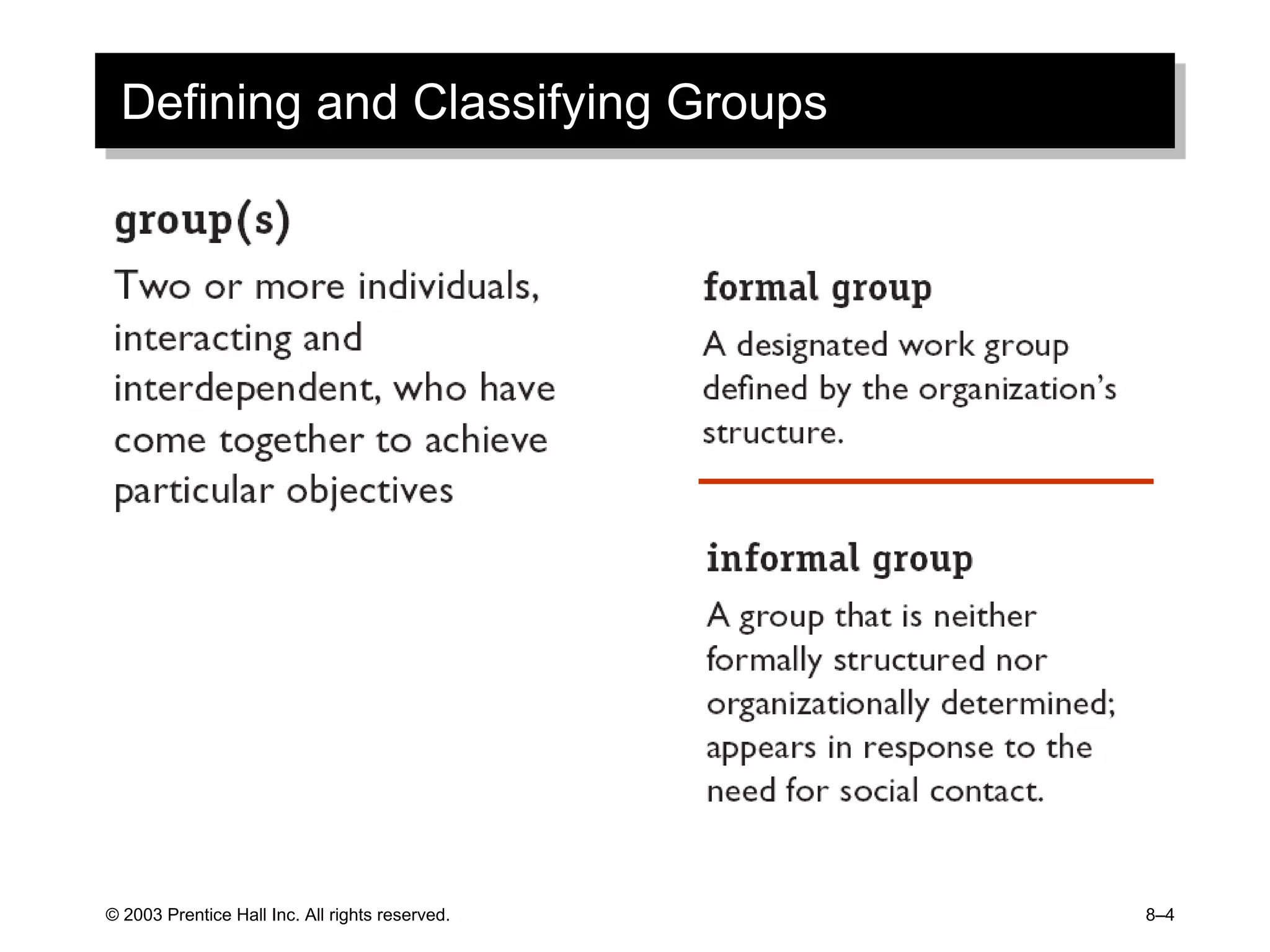 © 2003 Prentice Hall Inc. All rights reserved. 8–4
Defining and Classifying Groups
 