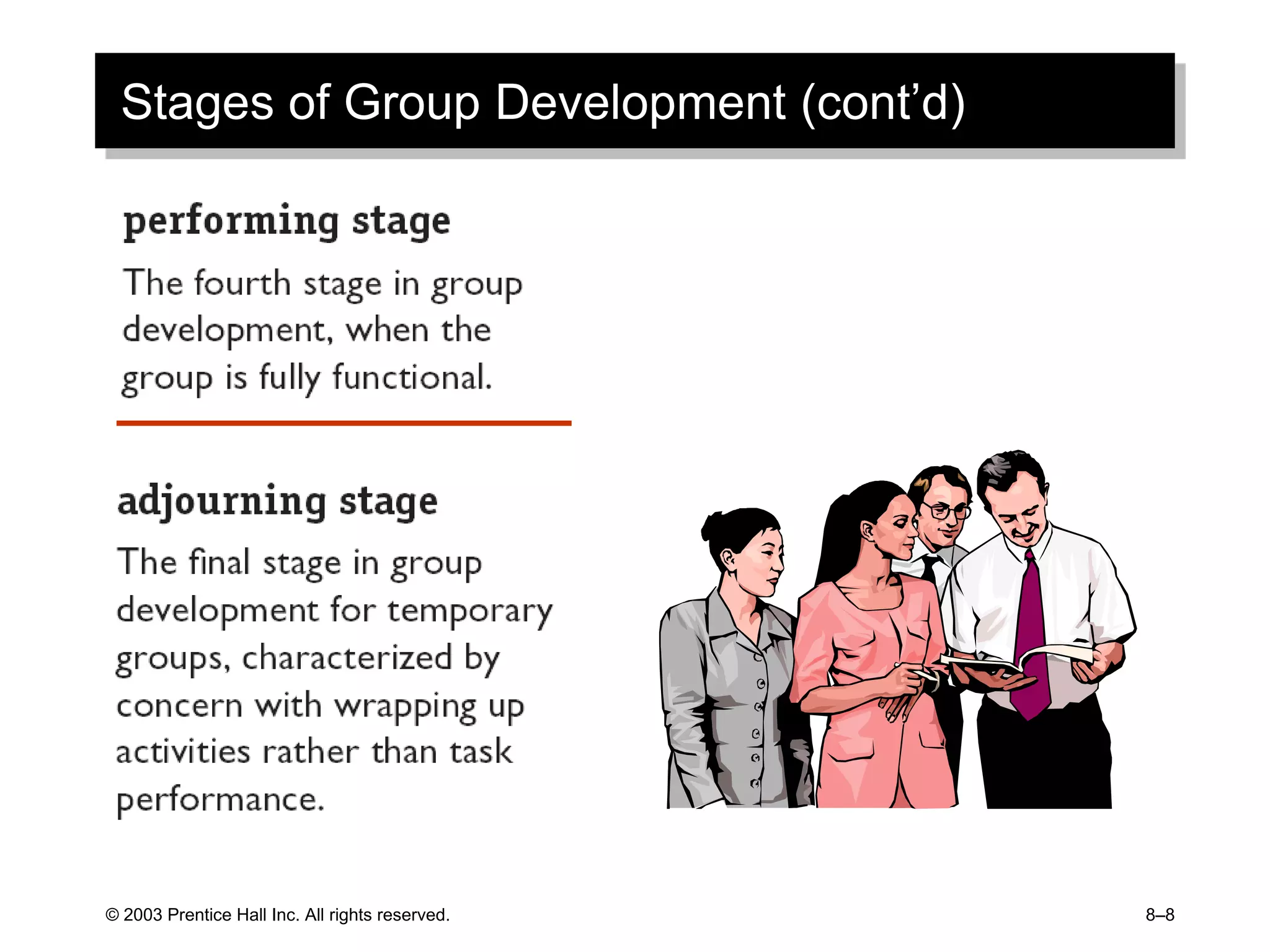 © 2003 Prentice Hall Inc. All rights reserved. 8–8
Stages of Group Development (cont’d)
 