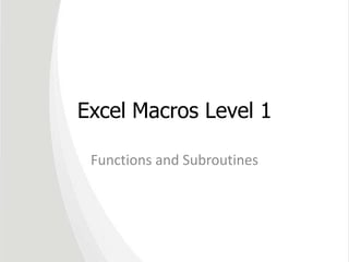 Excel Macros Level 1 Functions and Subroutines 