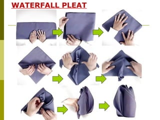 WATERFALL PLEAT
 