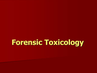 Forensic Toxicology
 