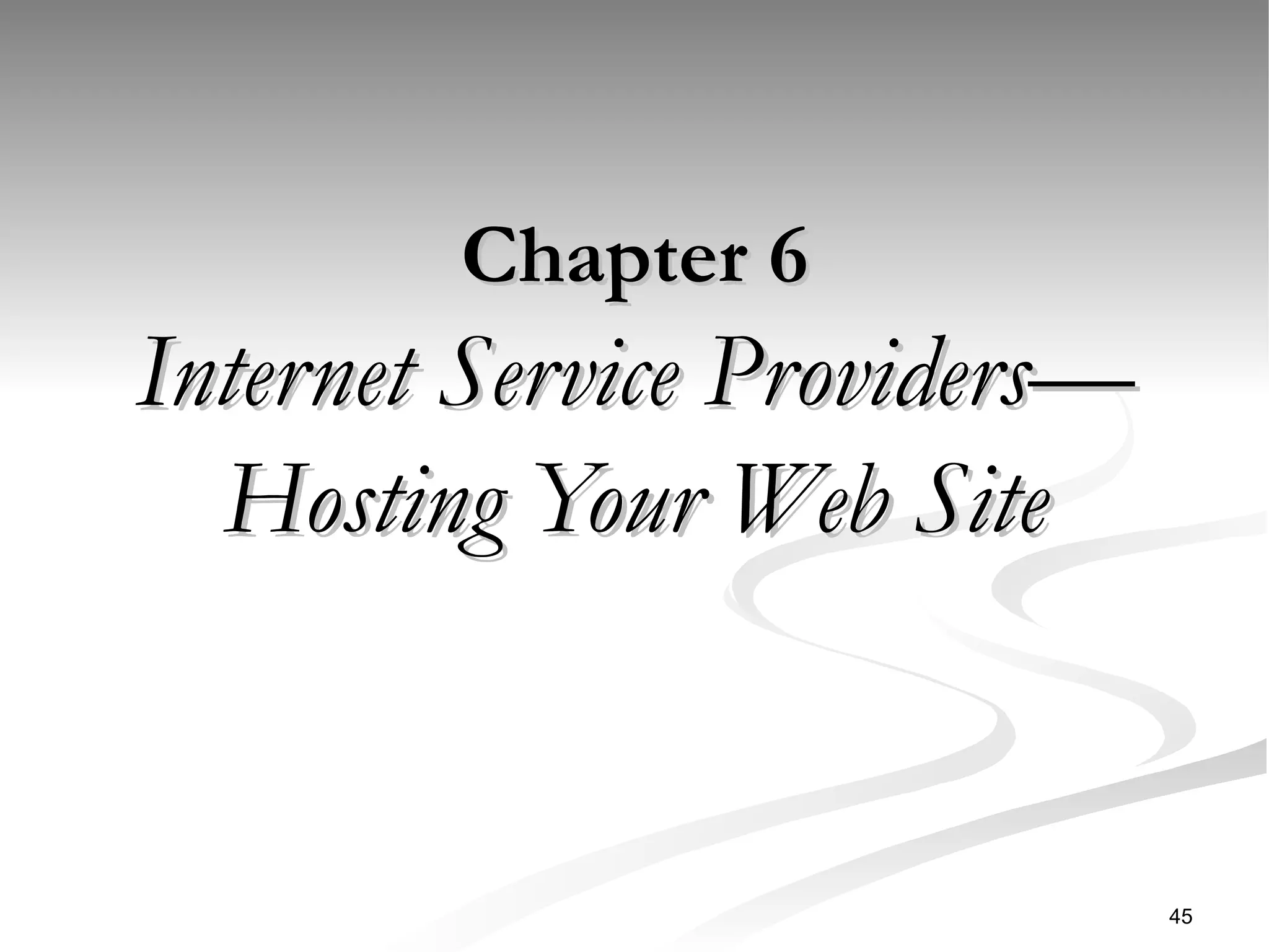 Chapter 6 Internet Service Providers— Hosting Your Web Site 