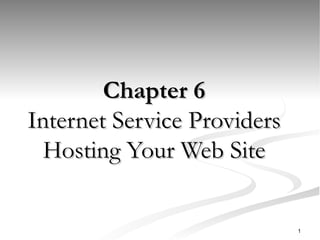 Chapter 6 Internet Service Providers Hosting Your Web Site 