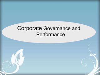 Corporate Governance and
Performance
 